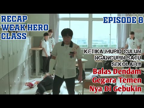 WEAK HERO CLASS PART 8 NYALI SEORANG INTROVERT AKHIRNYA MEMUNCAK ALUR FILM