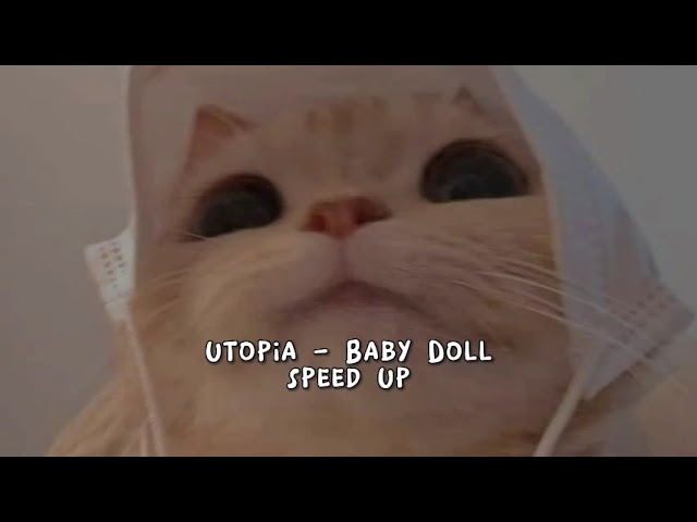 Utopia - Baby Doll (speed up) class=