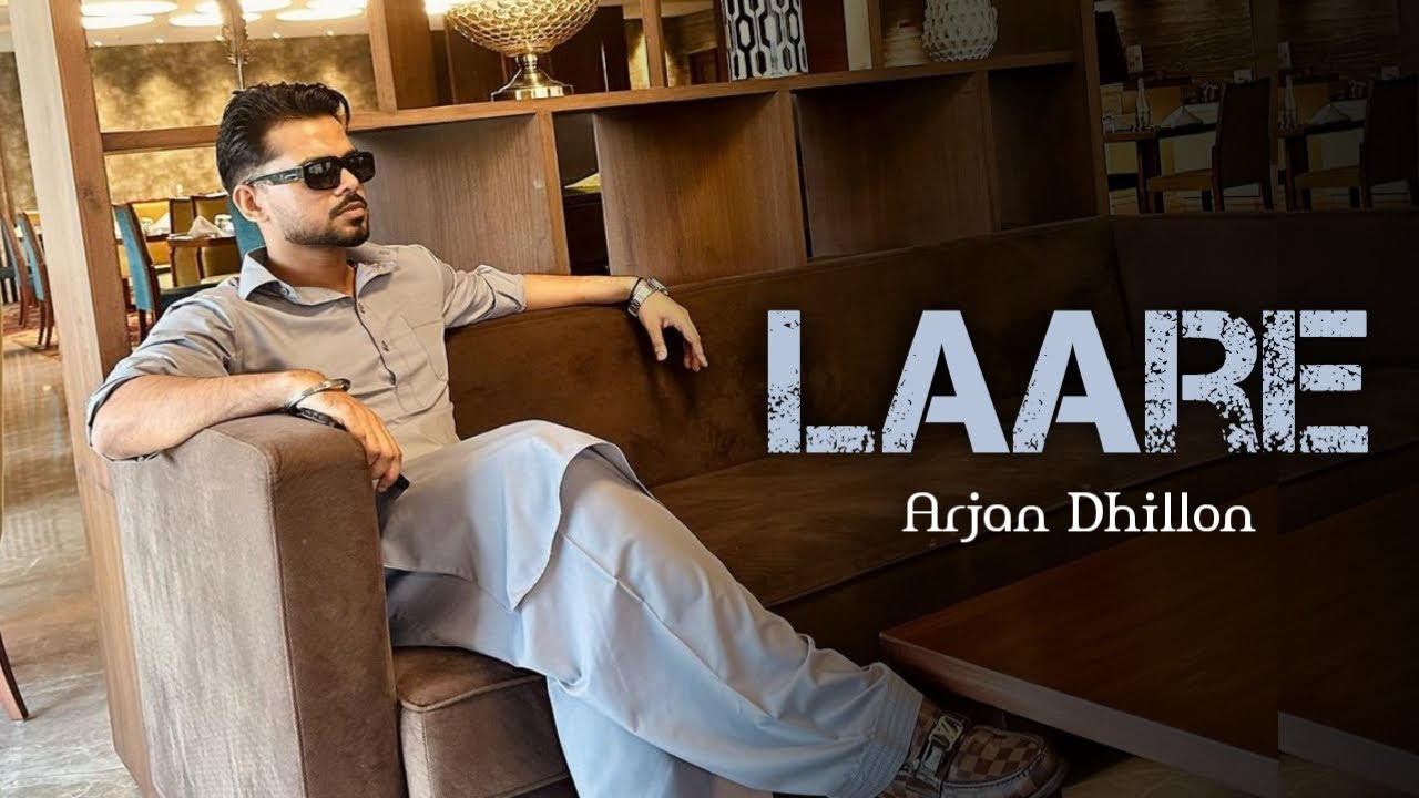 Laare  Full Song  Arjan Dhillon New Punjabi Latest Song 2023