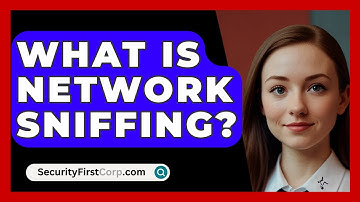 What Is Network Sniffing? - SecurityFirstCorp.com