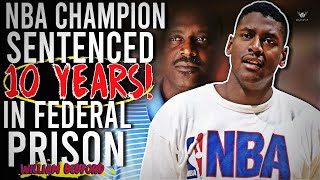 From NBA Champion To a 10 Year Prison Sentence! William Bedford Stunted Growth