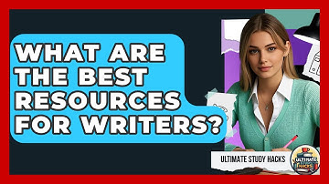 What Are The Best Resources For Writers? - Ultimate Study Hacks