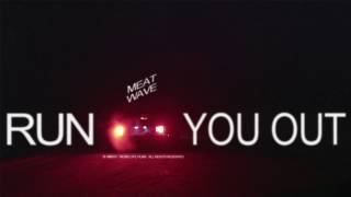 Vignette de la vidéo "Meat Wave - Run You Out (Official Video)"