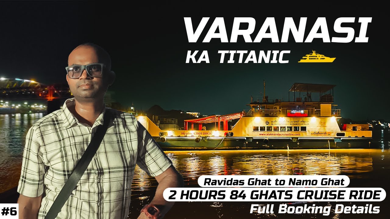 EP 6 || VARANASI KA TITANIC | 2 HOURS 84 GHATS CRUISE RIDE | RAVIDAS GHAT TO NAMO GHAT | FULL DETAIL