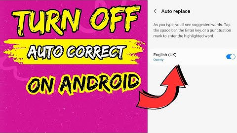 How to Turn Off Auto Correct on Android Phone 
