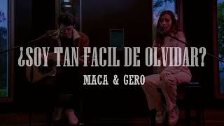 Maca & Gero - ¿Soy Tan Fácil De Olvidar? | (Letra/Lyrics)