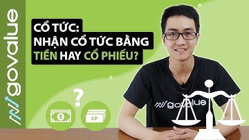 Cổ tức: Nên nhận cổ tức bằng tiền hay bằng cổ phiếu?