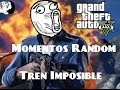 Gta v  momentos randoms  ep1 tren imposible