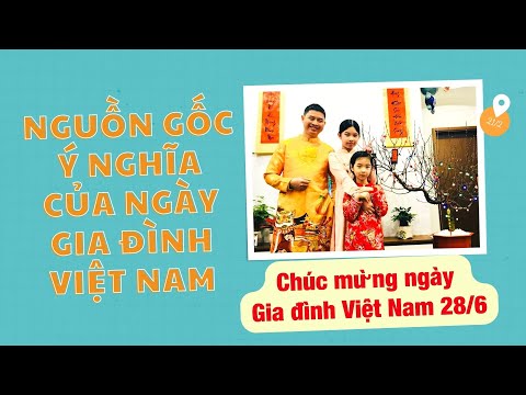 Video Ngày Gia Đình Việt Nam | Nguồn Gốc và Ý Nghĩa Ngày Gia... - youtube
