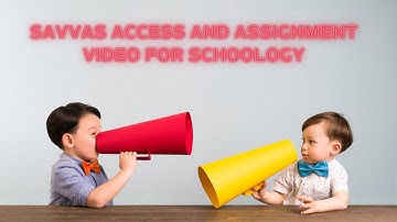 Savvas Access and Assignment Video for Schoology