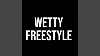 Wetty Freestyle