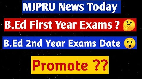 BEd 2nd Year Exams Date 2021 | Bed First year Exams | MJPRU Today news | Bed first year Result 2021