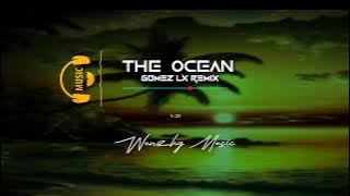 LAGU SLOW || THE OCEAN ( GOMEZ LX REMIX)🔊