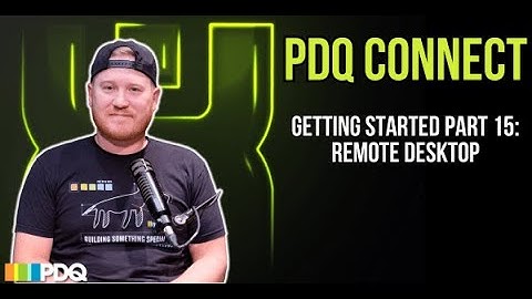 PDQ Connect | Getting Started | Part 15: Remote Desktop
