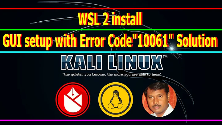 08 | Kali Linux - WSL 2 install and GUI setup with Error Code"10061" Solution | Linux The KERNEL