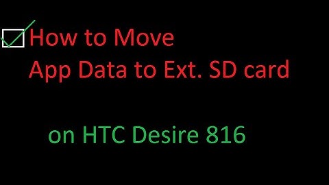 Tips and Tricks for HTC Desire 816 #2- How To Move App Data To Sd Card