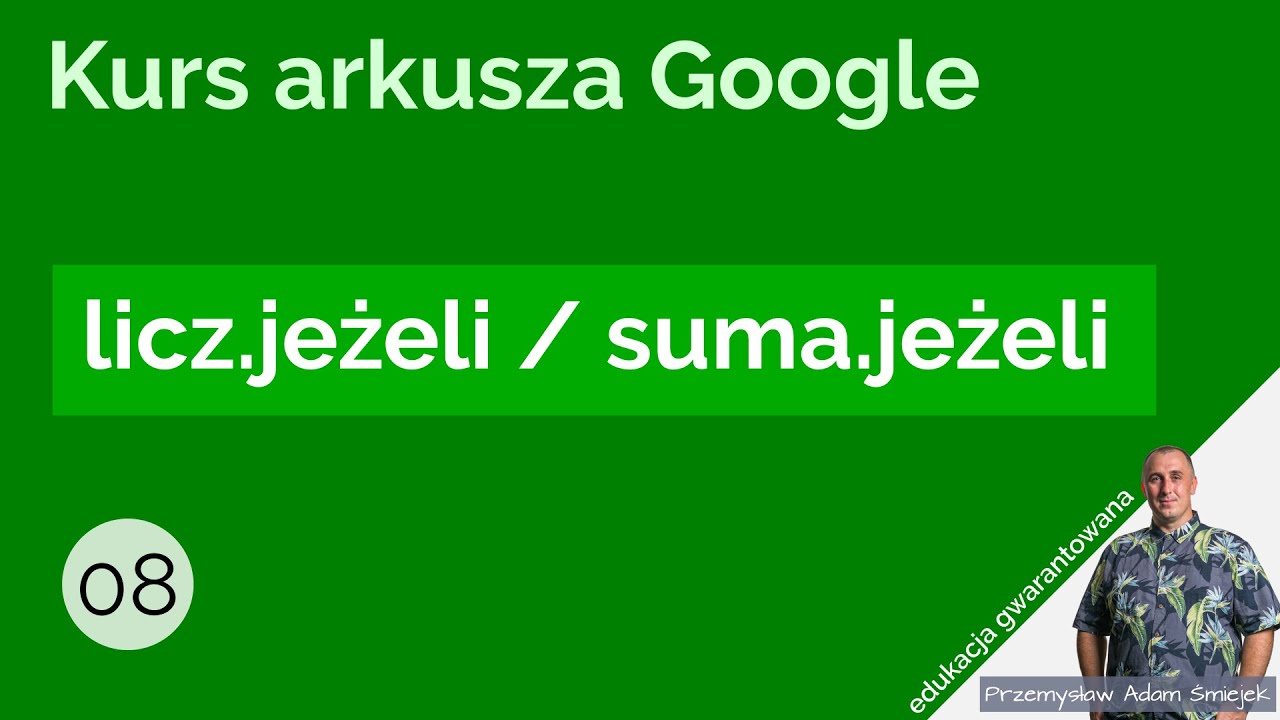 Zliczanie i warunkowe sumowanie – Arkusz kalkulacyjny (Google) – cz. 8