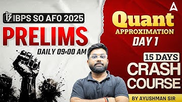 IBPS SO AFO Prelims 2025 | Quant Approximation | 15 Days Crash Course | Day 1 | By Ayushman Sir