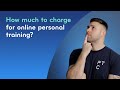How much to charge for Online Personal Training?