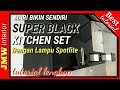 Membuat Kitchen set Super Black dengan lampu spotlite