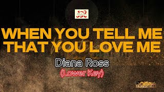 Diana Ross -  When you tell me that you love me (LOWER KEY) (KARAOKE VERSION)