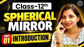 Spherical Mirror Class 12 Ray Optics | Part 1 | By Manu Dixit Physics Classes