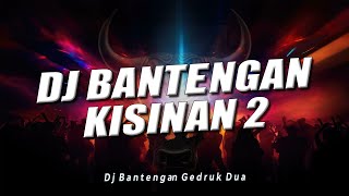 DJ KISINAN 2 FULL BASS BANTENGAN DJ VIRAL TIK TOK TERBARU RAGA SURYA MAHESO GENI