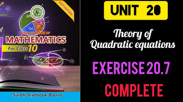 Class 10: EXERCISE # 20.7; COMPLETE UNIT: 20 Theory of Quadratic Equations.