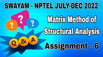 #Assignment-6 | Week-6 | Matrix Method of Structural Analysis  NPTEL I July-Dec 2022