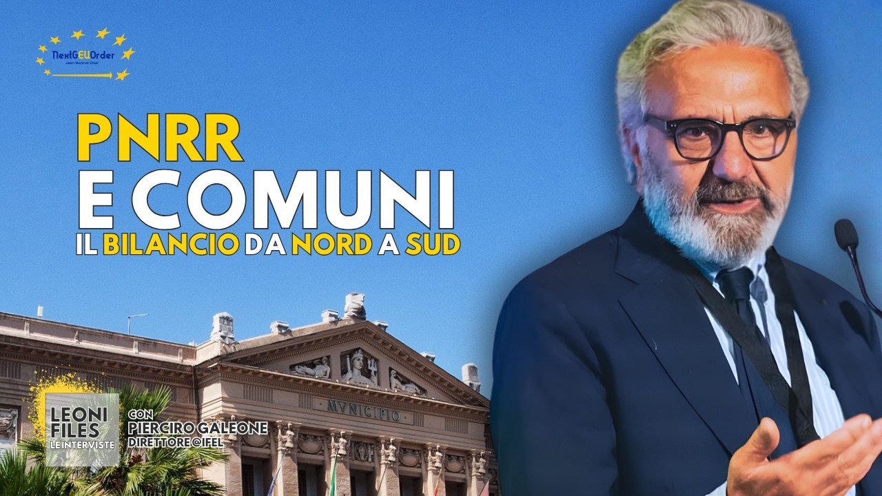 PNRR e Comuni: il bilancio con Pierciro Galeone (IFEL) | LeoniFiles