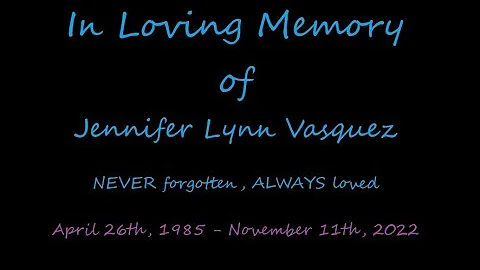 Celebration of Life for Jennifer Lynn Vasquez (Rei...
