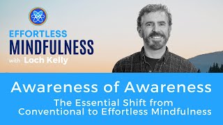 Awareness of Awareness: The Essential Shift from Conventional to Effortless Mindfulness