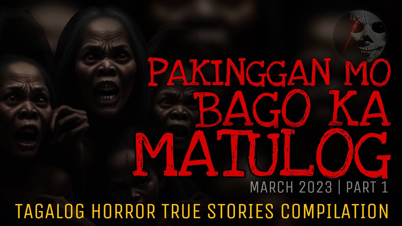 PAKINGGAN MO BAGO KA MATULOG | Tagalog Horror True Stories Compilation | March 2023 | Part 1