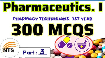 Pharmaceutics 1 - Part 3 of 10 - 300 MCQs - Pharmacy Technicians 1st Year