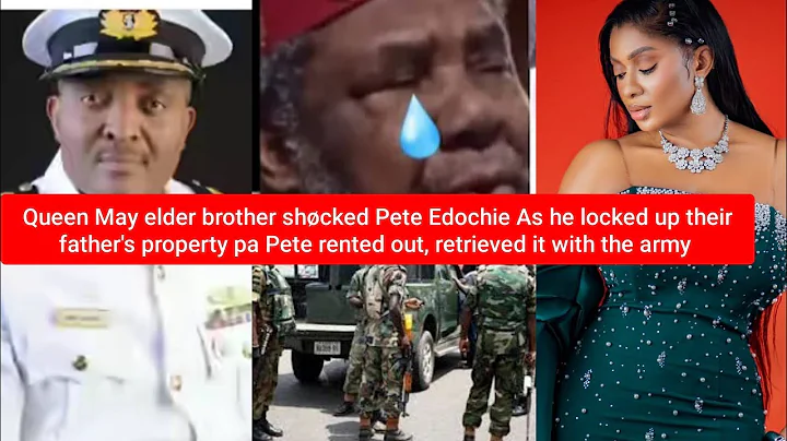 Queen May elder brother shøcked Pete Edochie locked up their property with army Yul Edochie in tèàrs
