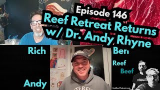 Reef Retreat Returns w/ Dr. Andy Rhyne - Episode 146 - Reef Beef Podcast