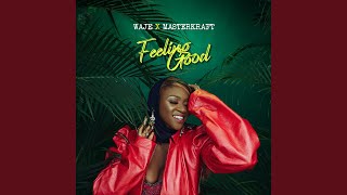 Feeling Good - Waje, Masterkraft