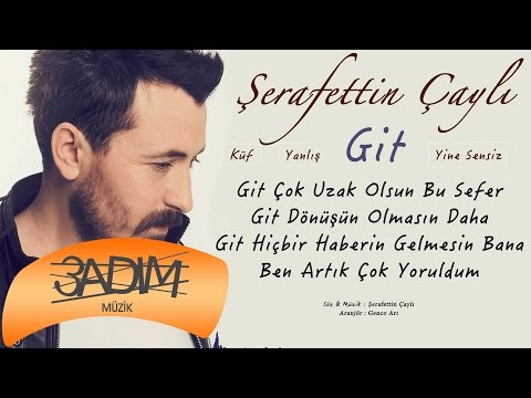 Şerafettin Çaylı - Git ( Official Lyric Video )