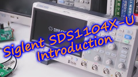 Siglent -  SDS1104X-U Introduction Video