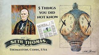 Five Things Few Know About The Seth Thomas Clock Company