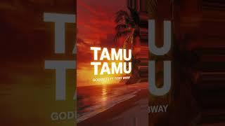 Goddy tz FT Tony bway -_- TAMU TAMU...