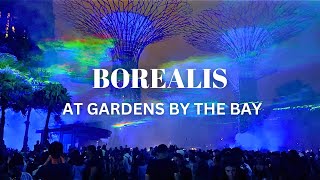 BOREALIS At Gardens By The Bay Singapore