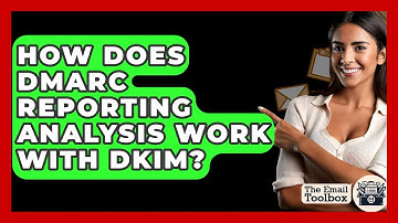 How Does DMARC Reporting Analysis Work With DKIM? - TheEmailToolbox.com