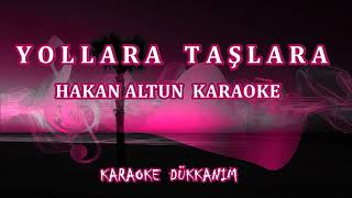 YOLLARA  TAŞLARA - Karaoke  HAKAN ALTUN Resimi