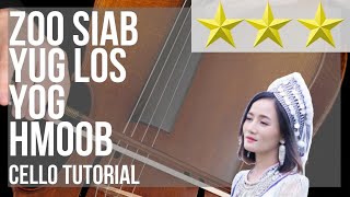How to play Zoo Siab Yug los Yog Hmoob by Paj Nqeeb Laim on Cello Tutorial