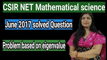 CSIR UGC NET mathematical science solved questions : June 2017: eigenvalue based problem