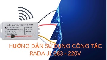 Hướng dẫn sử dụng Công tắc cảm biến vi sóng radar JL - 083 - 220V