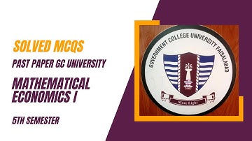 Mathematical Economics I |  GC University Faisalabad - Solved MCQs | Past Paper Solutions