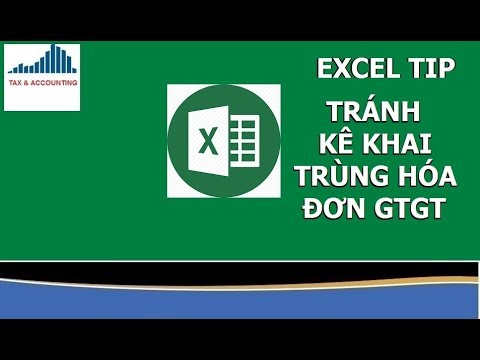 Bài 16: Thuế GTGT – Mẹo nhỏ trong Excel giúp tránh kê khai trùng lắp hóa đơn GTGT