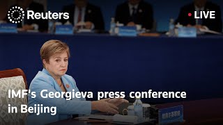 LIVE: IMF's Kristalina Georgieva holds a press conference in Beijing | REUTERS